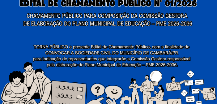 CHAMAMENTO PÚBLICO PARA COMPOSIÇÃO DA COMISSÃO GESTORA DE ELABORAÇÃO DO PLANO MUNICIPAL DE EDUCAÇÃO – PME 2026-2036